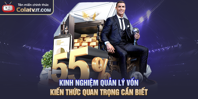 Kinh Nghiệm Quản Lý Vốn – Kiến Thức Quan Trọng Cần Biết